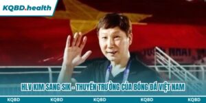 HLV Kim Sang Sik - Thuyền Trưởng Của Bóng Đá Việt Nam 5 HLV Kim Sang Sik