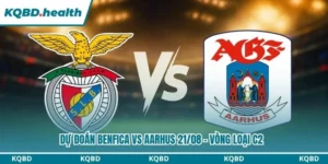 Dự Đoán Benfica Vs Aarhus Lúc 02:00 Ngày 21/08 - Vòng Loại C2 11 Dự đoán Benfica vs Aarhus