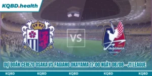 Dự Đoán Cerezo Osaka Vs Fagiano Okayama Lúc 17:00 Ngày 08/08 - J1 League 11 Dự đoán Cerezo Osaka vs Fagiano Okayama