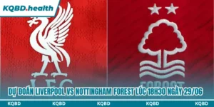 Dự Đoán Liverpool Vs Nottingham Forest Lúc 18H30 Ngày 29/08 - Ngoại Hạng Anh 10 Dự đoán Liverpool vs Nottingham Forest