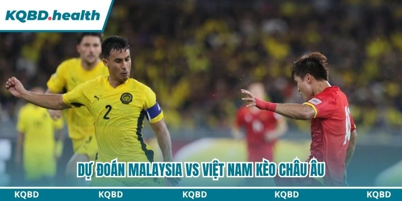 Dự Đoán Malaysia Vs Việt Nam Lúc 20:00 Ngày 16/08 - AFF Cup 2026 3 Dự đoán Malaysia vs Việt Nam kèo châu Âu