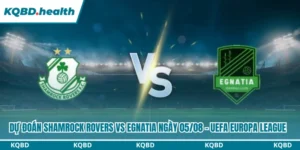 Dự Đoán Shamrock Rovers Vs Egnatia Lúc 02h00 Ngày 05/08 - UEFA Europa League 14 Dự đoán Shamrock Rovers vs Egnatia
