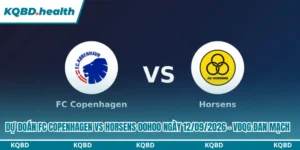 Dự Đoán FC Copenhagen Vs Horsens 00h00 Ngày 12/09/2026 - VĐQG Đan Mạch 6 Dự đoán FC Copenhagen vs Horsens