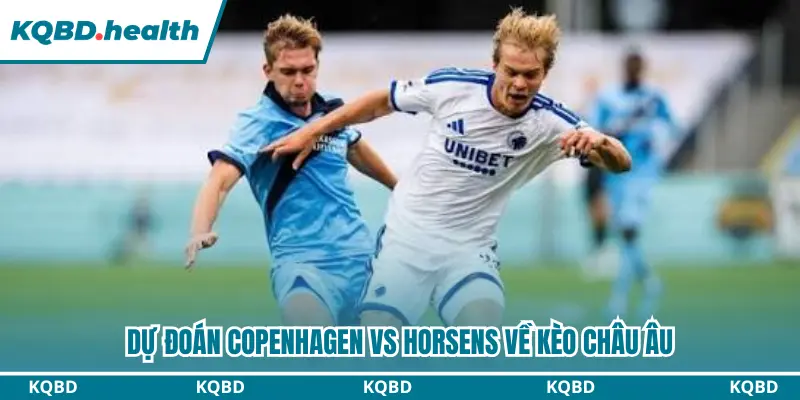Dự Đoán FC Copenhagen Vs Horsens 00h00 Ngày 12/09/2026 - VĐQG Đan Mạch 3 Dự đoán FC Copenhagen vs Horsens qua kèo châu Âu