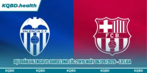 Dự Đoán Valencia Vs Barcelona Lúc 21h15 Ngày 06/09/2026 - La Liga 7 Dự đoán Valencia vs Barcelona