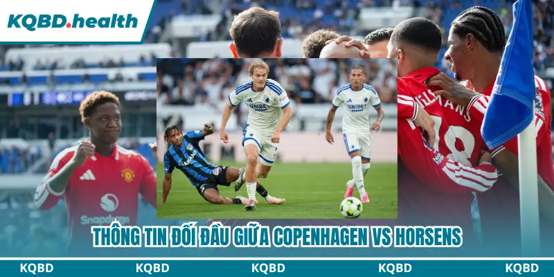 Dự Đoán FC Copenhagen Vs Horsens 00h00 Ngày 12/09/2026 - VĐQG Đan Mạch 2 Dự đoán FC Copenhagen vs Horsens chính xác qua lịch sử